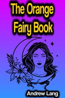 Andrew Lang: The Orange Fairy Book 