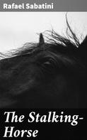 Rafael Sabatini: The Stalking-Horse 