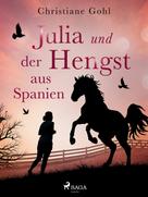 Christiane Gohl: Julia und der Hengst aus Spanien ★★★★★