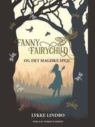 Lykke Lindbo: Fanny Fairychild og det magiske spejl 