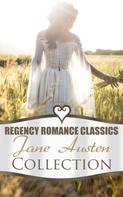 Jane Austen: Regency Romance Classics – Jane Austen Collection 