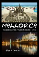 Elias J. Connor: Mallorca - Reisebegleiter für die Balearen-Insel 