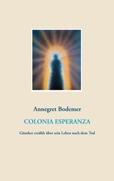 Colonia Esperanza - Günther erzählt über sein Leben nach dem Tod