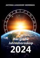 Antonia Langsdorf-Merriman: Das große Jahreshororoskop 2024 