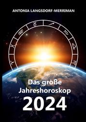 Das große Jahreshororoskop 2024 - Die Tendenzen für die 12 Sternzeichen