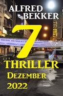 Alfred Bekker: 7 Thriller Dezember 2022 
