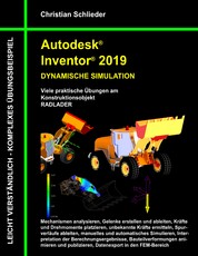 Autodesk Inventor 2019 - Dynamische Simulation - Viele praktische Übungen am Konstruktionsobjekt Radlader