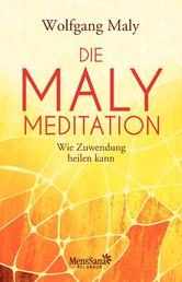Die Maly-Meditation - Wie Zuwendung heilen kann