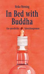 In Bed with Buddha - Ein episodischer Entwicklungsroman