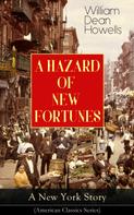 William Dean Howells: A HAZARD OF NEW FORTUNES - A New York Story (American Classics Series) 