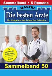 Die besten Ärzte - Sammelband 50 - 5 Arztromane in einem Band