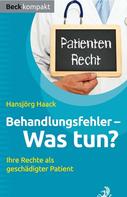 Hansjörg Haack: Behandlungsfehler - was tun? ★★★