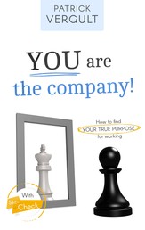 YOU are the company! - How to find YOUR TRUE PURPOSE for working