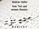 Gudrun Heller: Vom Teil und seinem Ganzen 