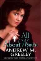 Andrew M. Greeley: All About Women 