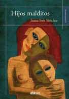 Juana Inés Sánchez: Hijos malditos 