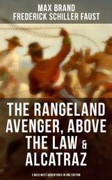The Rangeland Avenger, Above the Law & Alcatraz (3 Wild West Adventures in One Edition) - Adventure Classics