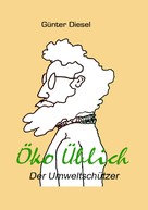 Günter Diesel: Öko Üblich Der Umweltschützer 