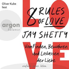 8 Rules of Love - Vom Finden, Bewahren und Loslassen der Liebe (Ungekürzte Lesung)