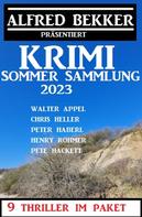 Alfred Bekker: Krimi Sommer Sammlung 2023: 9 Thriller im Paket 