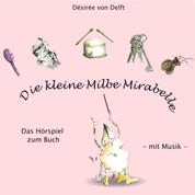 Die kleine Milbe Mirabelle - Das Hörspiel zum Buch