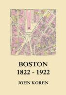 John Koren: Boston 1822 - 1922 
