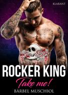 Bärbel Muschiol: Rocker King. Take me! Die super Rockerbox mit 8 Romanen! ★★★★