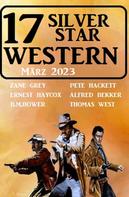Alfred Bekker: 17 Silver Star Western März 2023 