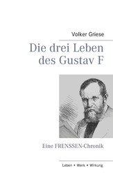 Die drei Leben des Gustav F - Eine FRENSSEN-Chronik