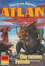 Atlan 478: Die neuen Feinde - Atlan-Zyklus "König von Atlantis"