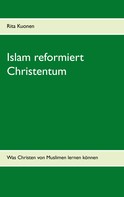 Rita Kuonen: Islam reformiert Christentum 