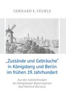 Gerhard E. Feurle: „Zustände und Gebräuche“ in Königsberg und Berlin im frühen 19.Jahrhundert 