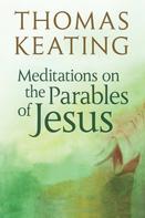 Thomas Keating: Meditations on the Parables of Jesus 