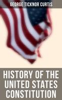 George Ticknor Curtis: History of the United States Constitution 