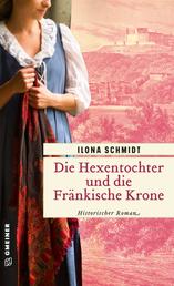 Die Hexentochter und die Fränkische Krone - Historischer Roman