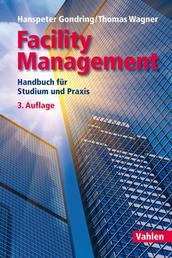 Facility Management - Handbuch für Studium und Praxis