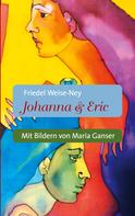 Friedel Weise-Ney: Johanna & Eric 