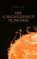 André Gide: Der schlechtgefesselte Prometheus 