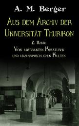 Aus dem Archiv der Universität Thurikon: 2. Band - Von aberranten Kreaturen und unaussprechlichen Kulten