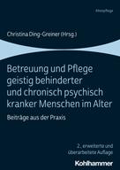 Christina Ding-Greiner: Betreuung und Pflege geistig behinderter und chronisch psychisch kranker Menschen im Alter 