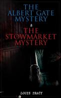 Louis Tracy: The Albert Gate Mystery & The Stowmarket Mystery 