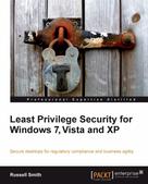 Russell Smith: Least Privilege Security for Windows 7, Vista and XP 