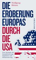 Wolfgang Bittner: Die Eroberung Europas durch die USA 