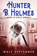Wolf September: Hunter B. Holmes - Mord in Brick Manor ★★★