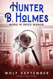 Hunter B. Holmes - Mord in Brick Manor - London Cosy Crime
