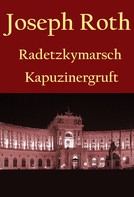 Joseph Roth: Radetzkymarsch / Die Kapuzinergruft. 