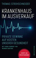 Thomas Strohschneider: Krankenhaus im Ausverkauf 