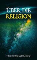 Friedrich Schleiermacher: Über die Religion ★★★