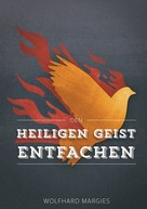 Wolfhard Margies: Den Heiligen Geist entfachen ★★★★★