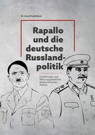 Inna Prudnikova: Rapallo und die deutsche Russlandpolitik 1922-1933 